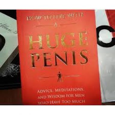 How to Live with a Huge Penis