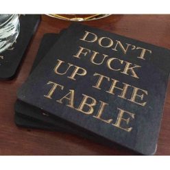 Don’t Fuck Up The Table Wood Coasters