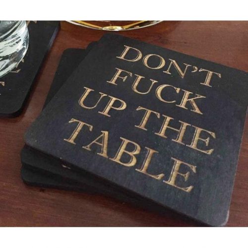 Don’t Fuck Up The Table Wood Coasters