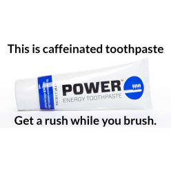 Caffeinated Toothpaste