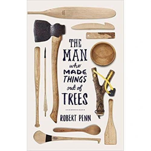 The Man Who Made Things Out Of Trees