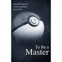 Master Anthology Erotic Pokemon Go Stories
